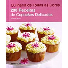 CULINARIA DE TODAS AS CORES - 200 REC. DE CUPCAKES DELICADOS