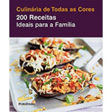 CULINARIA DE TODAS AS CORES - 200 REC. IDEAIS PARA A FAMILIA