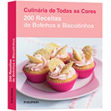 CULINARIA DE TODAS AS CORES - 200 REC. DE BOLINHOS E BISCOITINHOS