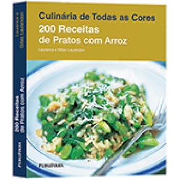 CULINARIA DE TODAS AS CORES - 200 REC. DE PRATOS COM ARROZ