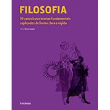 FILOSOFIA: 50 CONCEITOS E TEORIAS FUNDAMENTAIS...