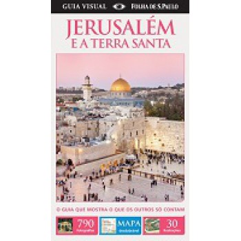 GUIA VISUAL: JERUSALEM E A TERRA SANTA 4ED.