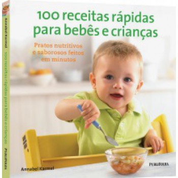 100 RECEITAS RAPIDAS PARA BEBES E CRIANCAS