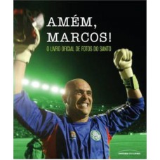 Amém, Marcos!: O Livro Oficial De Fotos Do Santo