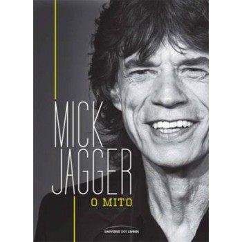 Mick Jagger: O Mito