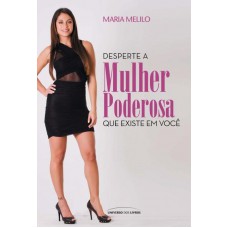 Desperte A Mulher Poderosa Que Existe Em Você