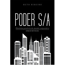 Poder S/a: Histórias Possíveis Do Mundo Corporativo