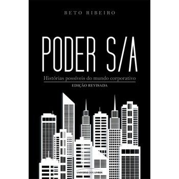 Poder S/a: Histórias Possíveis Do Mundo Corporativo