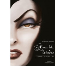 A Mais Bela De Todas: A História Da Rainha Má