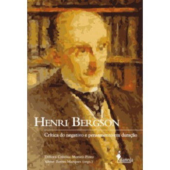 Henri Bergson: Crítica Do Negativo E Pensamento Em Duração