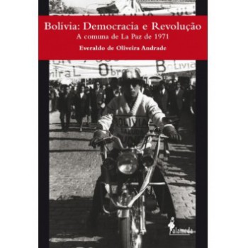 Bolívia: Democracia E Revolução - A Comuna De La Paz De 1971