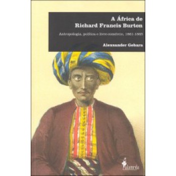 A áfrica De Richard Francis Burton: Antropologia, Política E Livre-comércio, 1861-1865