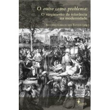 O Outro Como Problema: O Surgimento Da Tolerância Na Modernidade