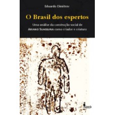 O Brasil Dos Espertos: Uma Análise Da Construção Social De Ariano Suassuna Como Criador E Criatura