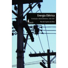 Energia Elétrica: Estatização E Desenvolvimento, 1956-1967