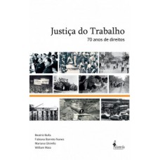 Justiça Do Trabalho: 70 Anos De Direitos