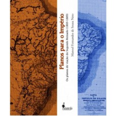 Planos Para O Império: Os Planos De Viação Do Segundo Reinado (1869-1889)