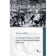 O Socialismo Na França E No Brasil Durante A Ii Internacional Socialista (1889-1918)