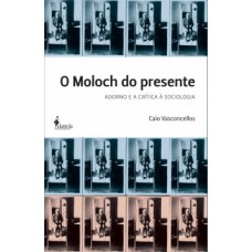 O Moloch Do Presente: Adorno E A Crítica à Sociologia