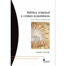 Política Criminal E Crimes Econômicos: Uma Crítica Constitucional