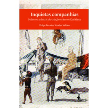 Inquietas Companhias: Sobre Os Animais De Criação Entre Os Karitiana