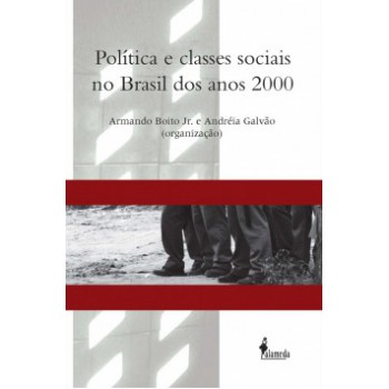 Política E Classes Sociais No Brasil Dos Anos 2000