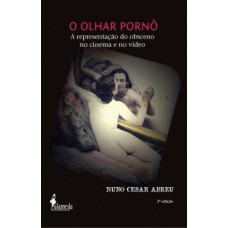 O Olhar Pornô: A Representação Do Obsceno No Cinema E No Vídeo