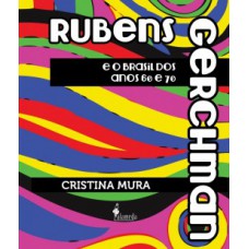 Rubens Gerchman E O Brasil Dos Anos 60 E 70