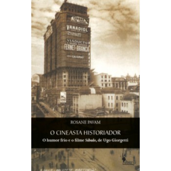 O Cineasta Historiador: O Humor Frio E O Filme Sábado, De Ugo Giorgetti