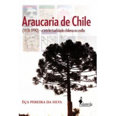 Araucaria De Chile: (1978-1990) - A Intelectualidade Chilena No Exílio