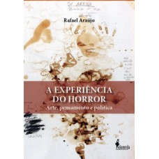 A Experiência Do Horror: Arte, Pensamento E Política