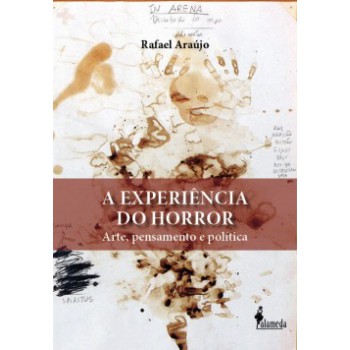 A Experiência Do Horror: Arte, Pensamento E Política