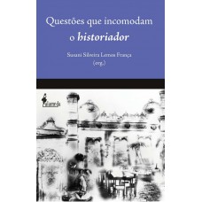 Questões Que Incomodam O Historiador