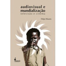 Audiovisual E Mundialização: Televisão E Cinema