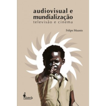 Audiovisual E Mundialização: Televisão E Cinema