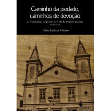 Caminho Da Piedade, Caminhos De Devoção: As Irmandades De Pretos No Vale Do Paraíba Paulista - Século Xix