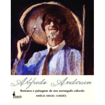 Alfredo Andersen: Retratos E Paisagens De Um Norueguês Caboclo