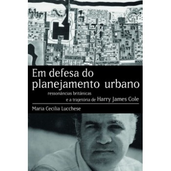 Em Defesa Do Planejamento Urbano: Ressonâncias Britânicas E A Trajetória De Harry James Cole