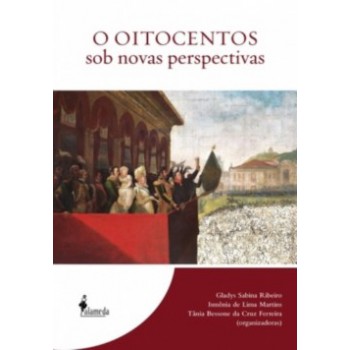 O Oitocentos Sob Novas Perspectivas