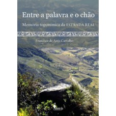 Entre A Palavra E O Chão: Memória Toponímica Da Estrada Real