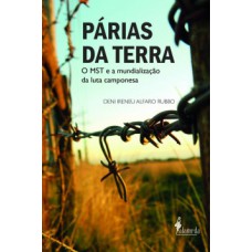 Párias Da Terra: O Mst E A Mundialização Da Luta Camponesa