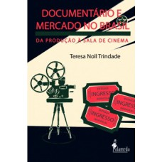 Documentário E Mercado No Brasil: Da Produção à Sala De Cinema