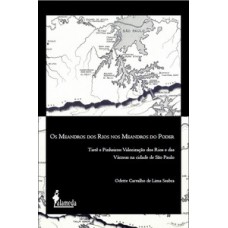 Os Meandros Dos Rios Nos Meandros Do Poder: Tietê E Pinheiros: Valorização Dos Rios E Das Várzeas Na Cidade De São Paulo