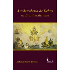 A Redescoberta De Debret No Brasil Modernista