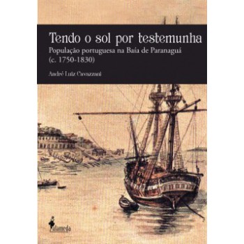 Tendo O Sol Por Testemunha: População Portuguesa Na Baía De Paranaguá (c. 1750-1830)