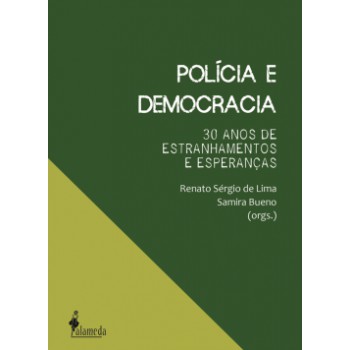 Polícia E Democracia: 30 Anos De Estranhamentos E Esperanças