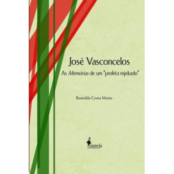 José Vasconcelos: As Memórias De Um 