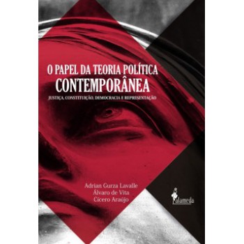 O Papel Da Teoria Política Contemporânea: Justiça, Constituição, Democracia E Representação