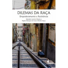 Dilemas Da Raça: Empoderamento E Resistência