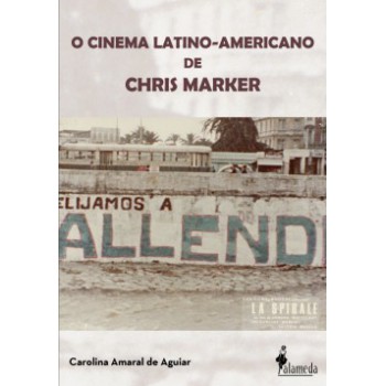 O Cinema Latino-americano De Chris Marker